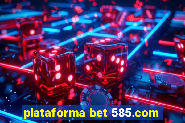 plataforma bet 585.com